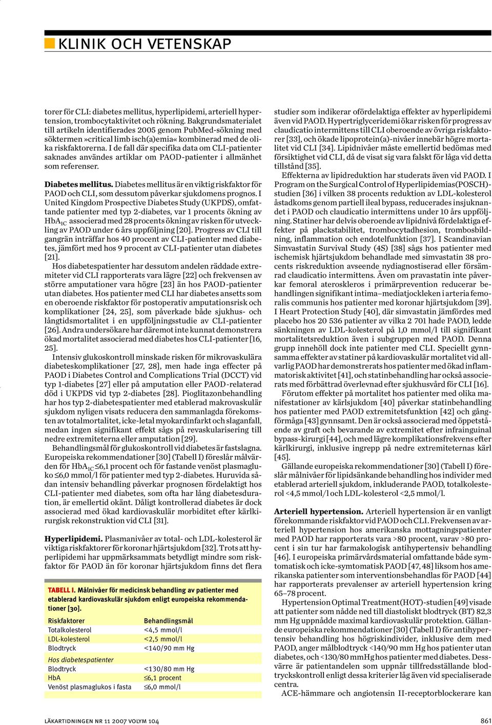 I de fall där specifika data om CLI-patienter saknades användes artiklar om PAOD-patienter i allmänhet som referenser. Diabetes mellitus.