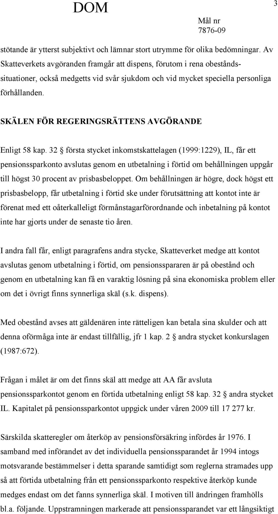 SKÄLEN FÖR REGERINGSRÄTTENS AVGÖRANDE Enligt 58 kap.