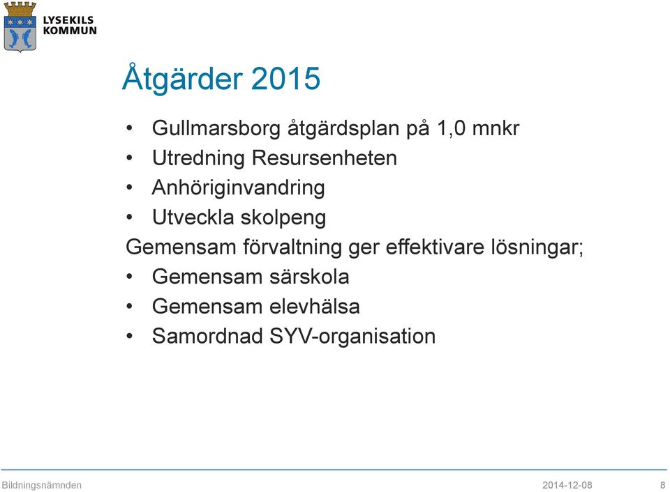 förvaltning ger effektivare lösningar; Gemensam särskola