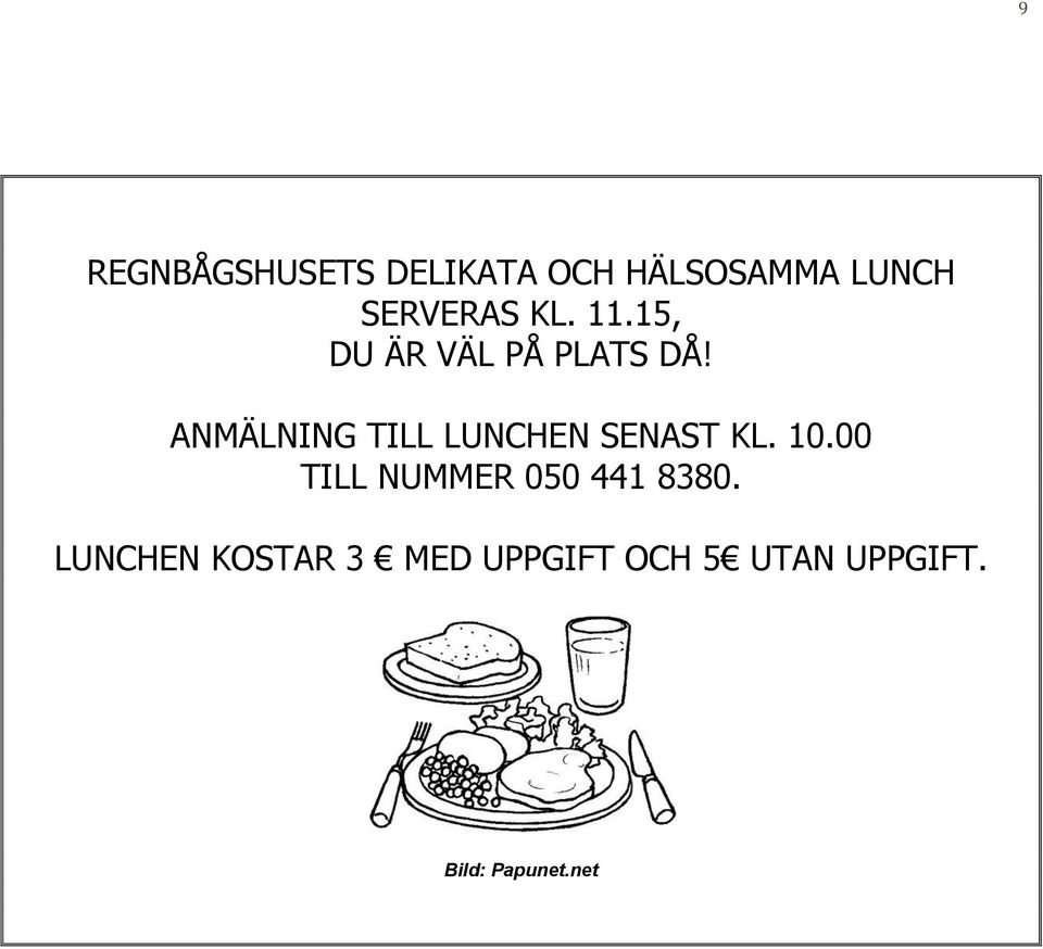 ANMÄLNING TILL LUNCHEN SENAST KL. 10.