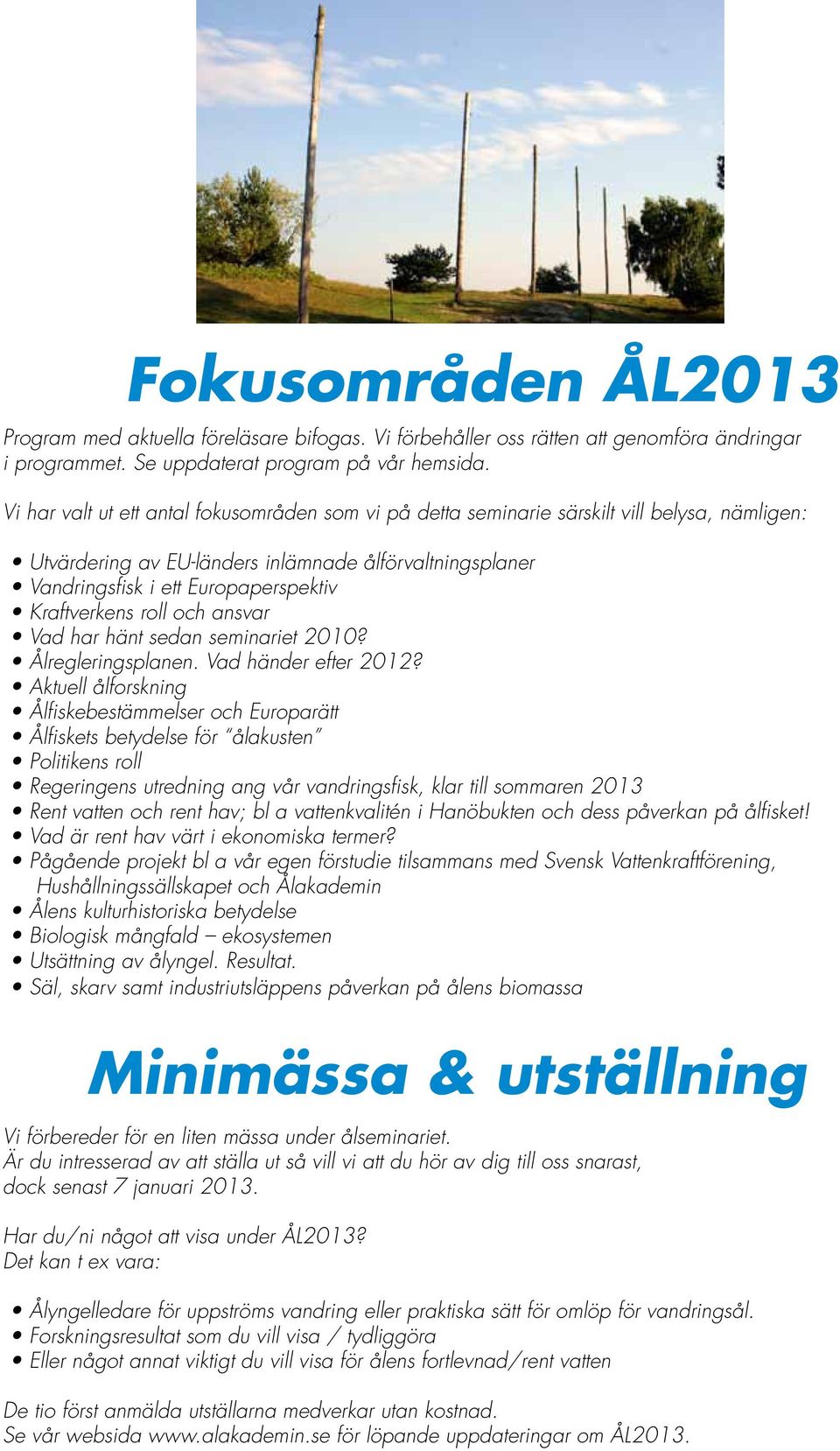 Kraftverkens roll och ansvar Vad har hänt sedan seminariet 2010? Ålregleringsplanen. Vad händer efter 2012?