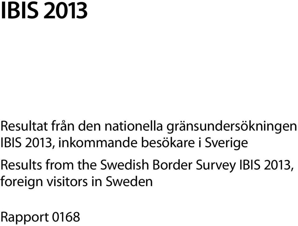 besökare i Sverige Results from the Swedish