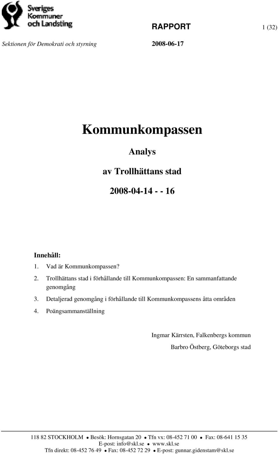 Detaljerad genomgång i förhållande till Kommunkompassens åtta områden 4.