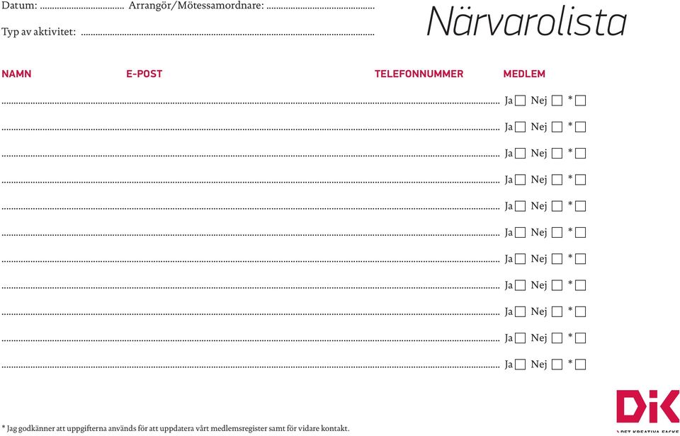 .. Närvarolista NAMN E-POST TELEFONNUMMER MEDLEM *