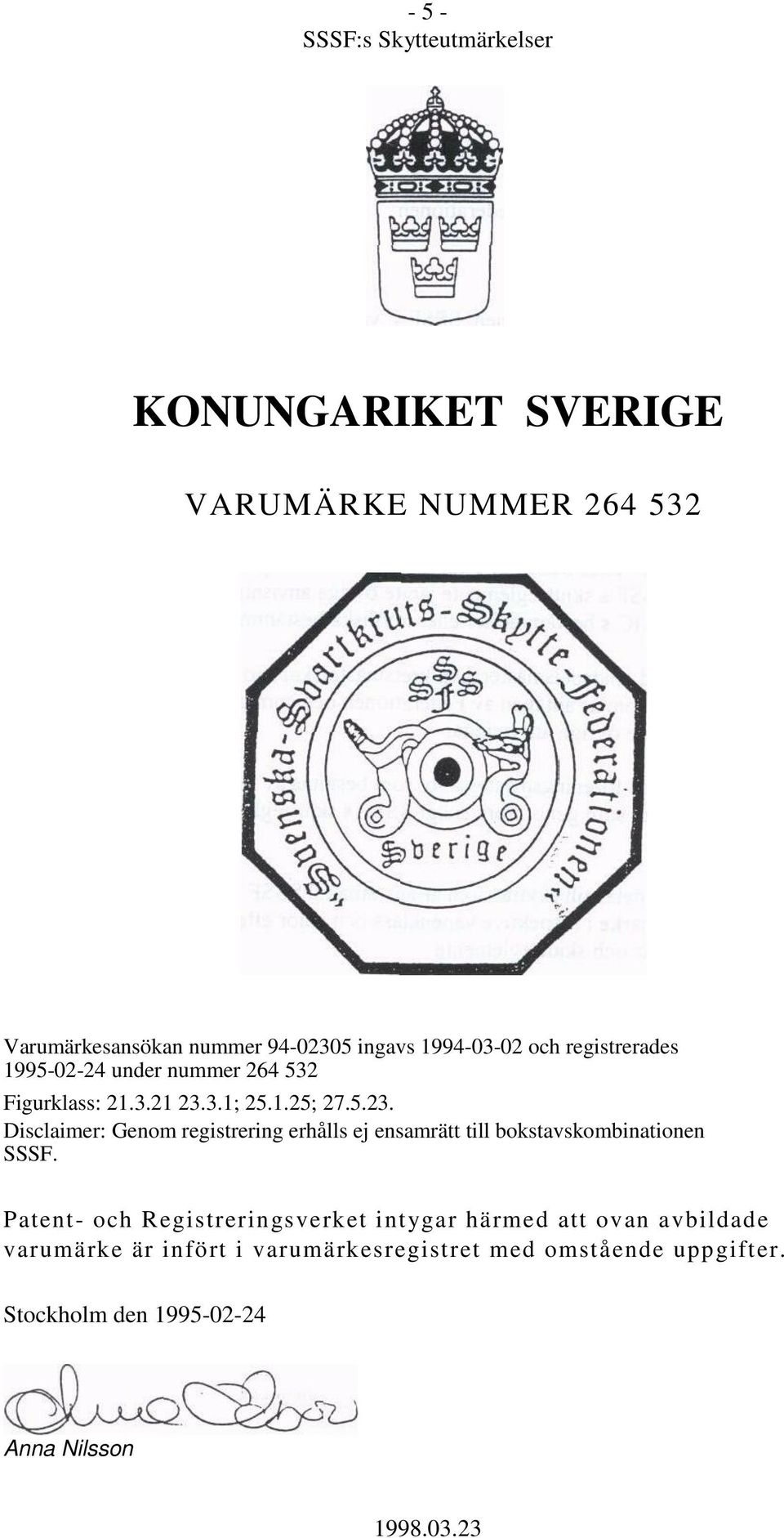 3.1; 25.1.25; 27.5.23. Disclaimer: Genom registrering erhålls ej ensamrätt till bokstavskombinationen SSSF.