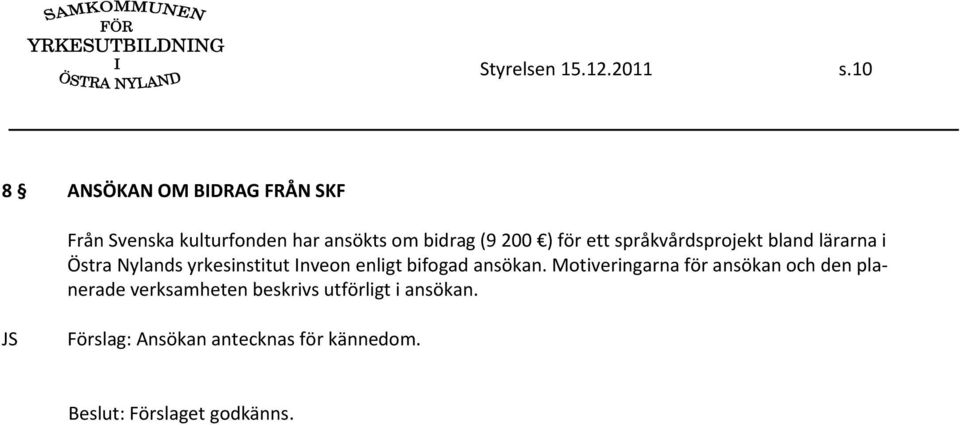 200 ) för ett språkvårdsprojekt bland lärarna i Östra Nylands yrkesinstitut Inveon