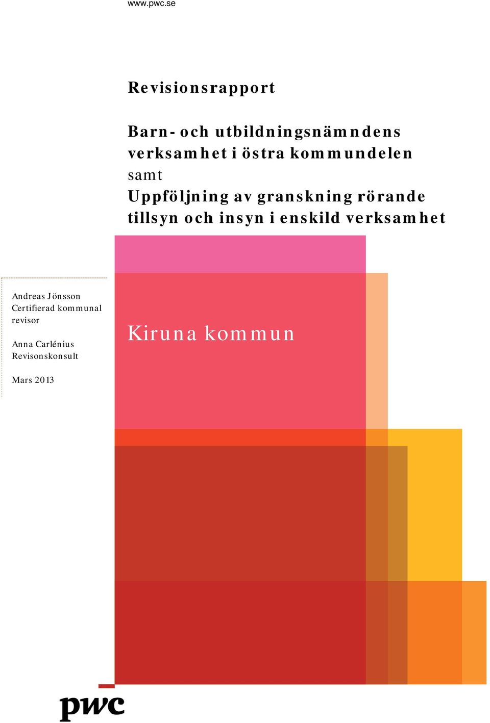 östra kmmundelenn samt Uppföljning av gransk kning rörande