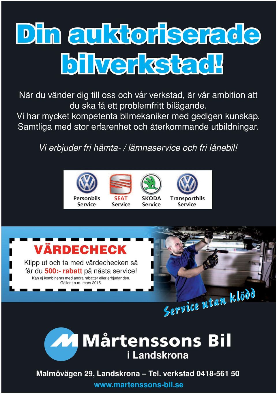 Vi rbjudr fri hämta- / lämnasrvic och fri lånbil!