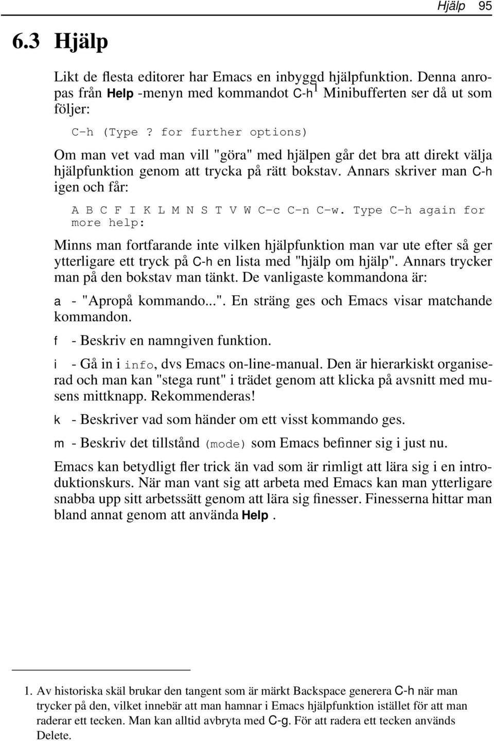 Annars skriver man C-h igen och får: A B C F I K L M N S T V W C-c C-n C-w.