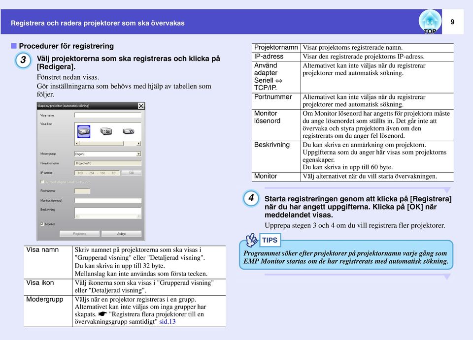 Använd Alternativet kan inte väljas när du registrerar adapter projektorer med automatisk sökning. Seriell TCP/IP.