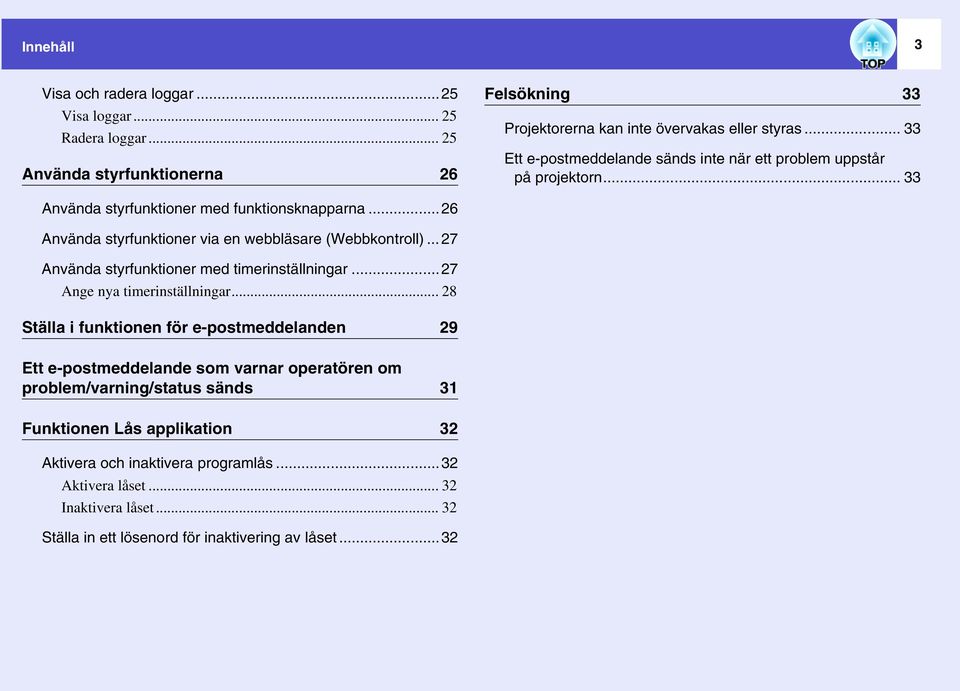 ..26 Använda styrfunktioner via en webbläsare (Webbkontroll)...27 Använda styrfunktioner med timerinställningar...27 Ange nya timerinställningar.