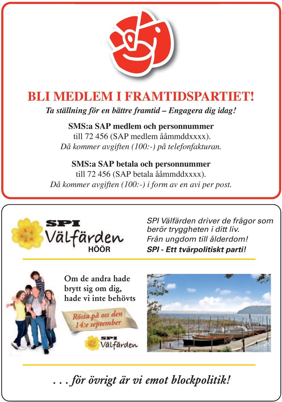 SMS:a SAP betala och personnummer till 72 456 (SAP betala ååmmddxxxx). Då kommer avgiften (100:-) i form av en avi per post.