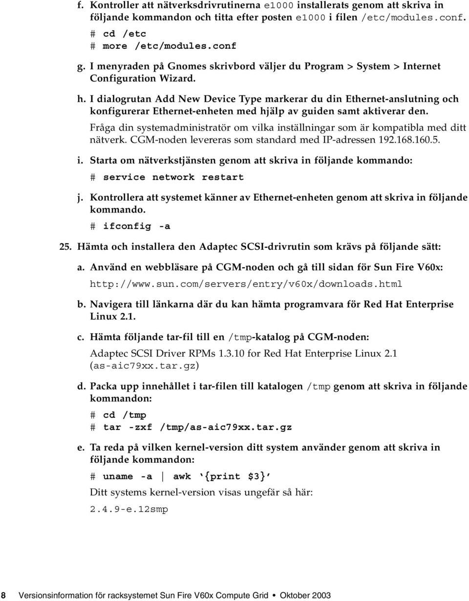 I dialogrutan Add New Device Type markerar du din Ethernet-anslutning och konfigurerar Ethernet-enheten med hjälp av guiden samt aktiverar den.