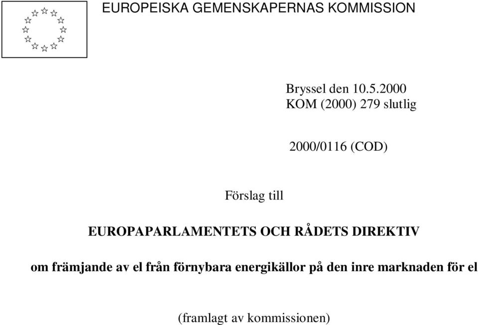 EUROPAPARLAMENTETS OCH RÅDETS DIREKTIV om främjande av el från