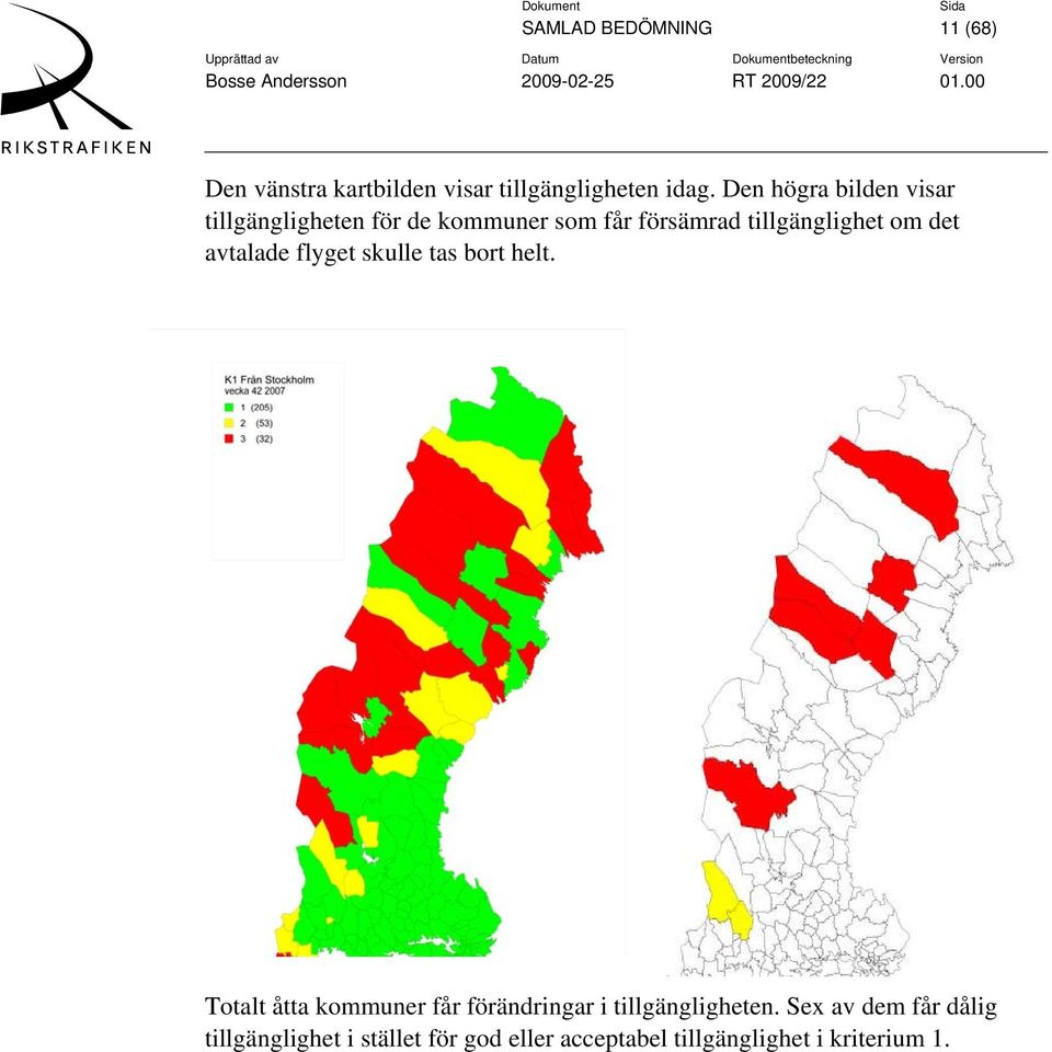 det avtalade flyget skulle tas bort helt.