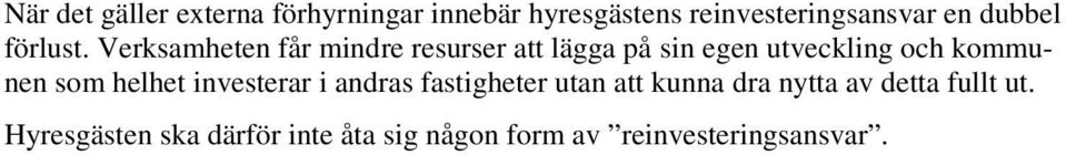 Verksamheten får mindre resurser att lägga på sin egen utveckling och kommunen som