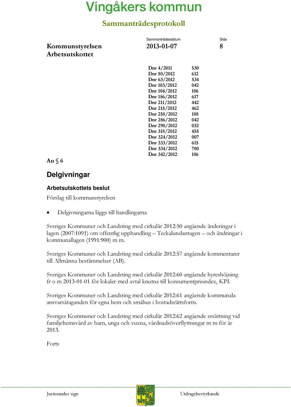 och Landsting med cirkulär 2012:50 angående änderingar i lagen (2007:1091) om offentlig upphandling Teckalundantagen och ändringar i kommunallagen (1991:900) m m.