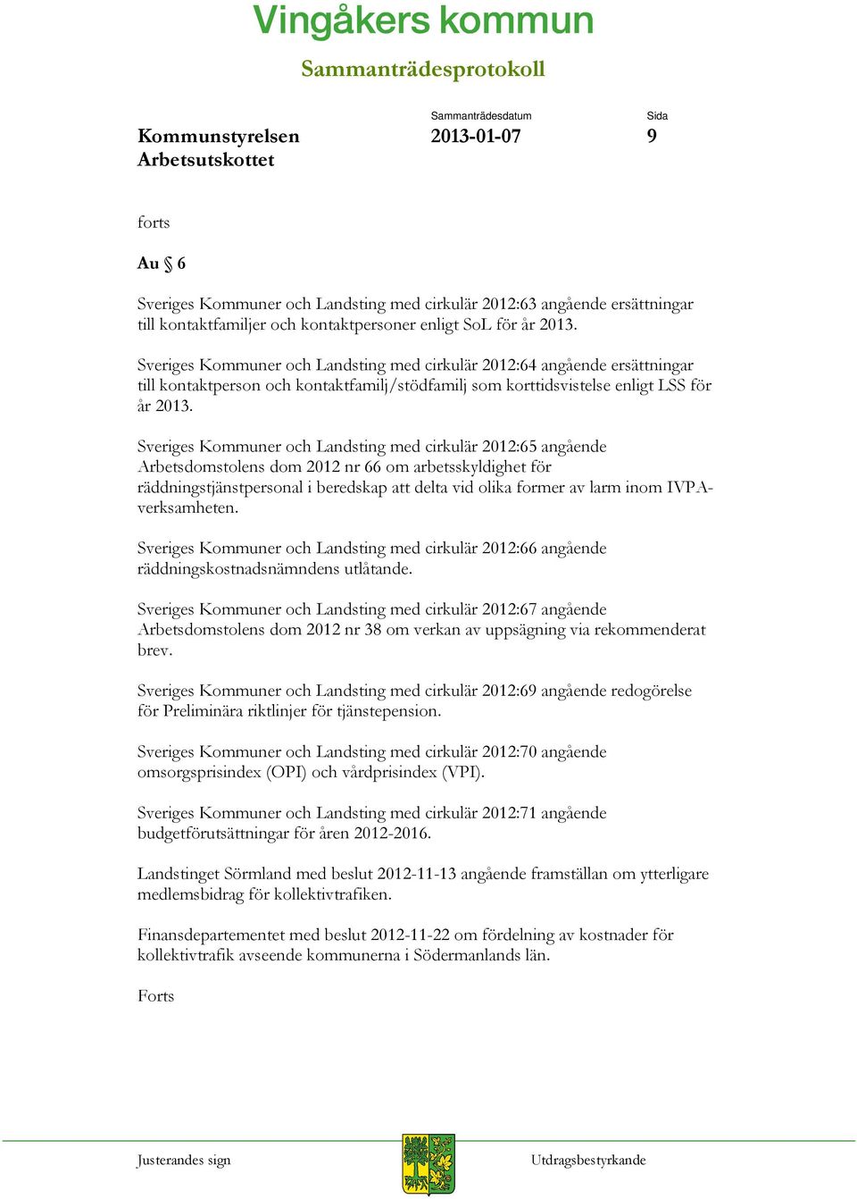 Sveriges Kommuner och Landsting med cirkulär 2012:65 angående Arbetsdomstolens dom 2012 nr 66 om arbetsskyldighet för räddningstjänstpersonal i beredskap att delta vid olika former av larm inom