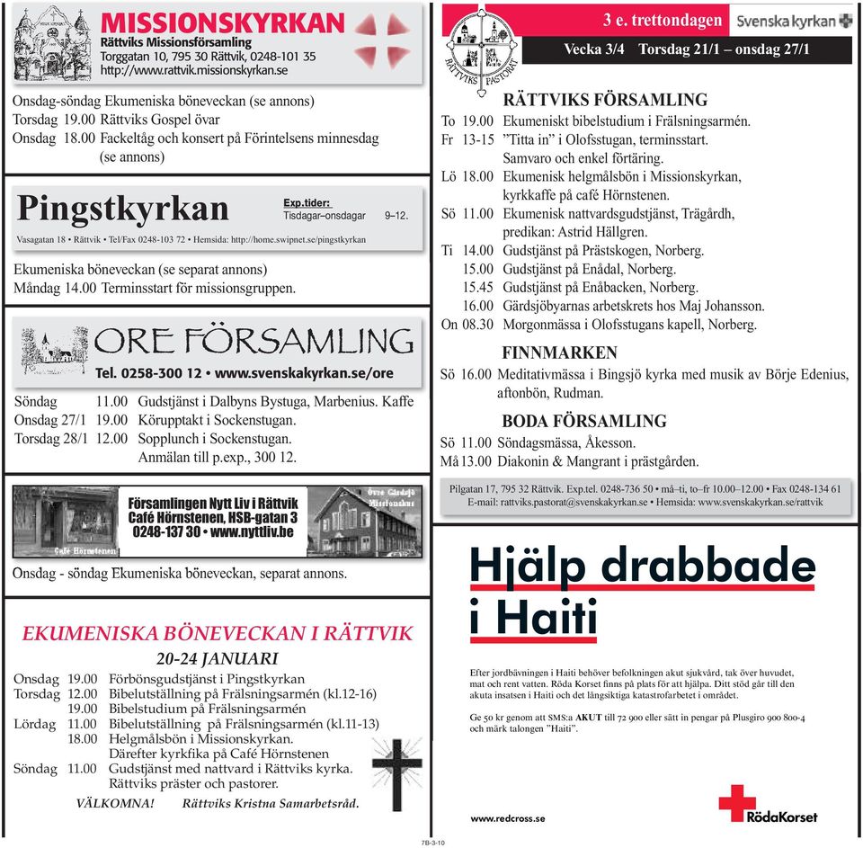 se/pingstkyrkan Ekumeniska böneveckan (se separat annons) Måndag 14.00 Terminsstart för missionsgruppen. Tel. 0258-300 12 www.svenskakyrkan.se/ore Söndag 11.00 Gudstjänst i Dalbyns Bystuga, Marbenius.