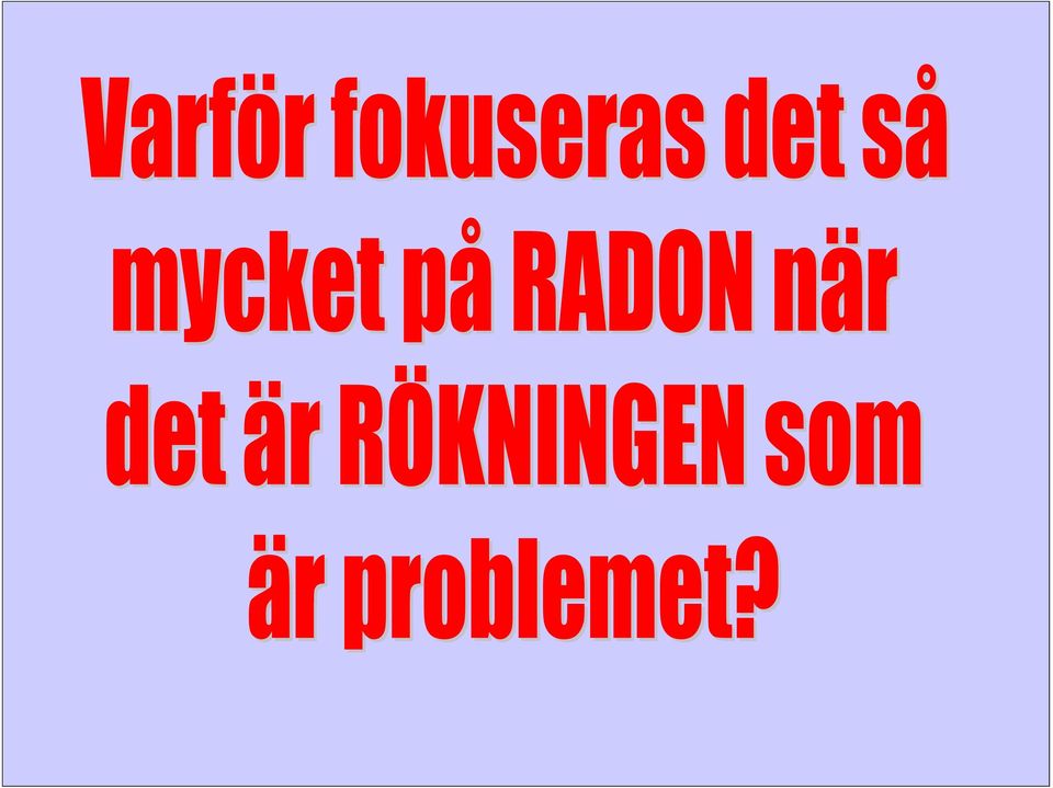 Att peka ut RADONET som huvudorsak till lungcancer är som att skylla kriget på soldaterna i stället för ledarna!