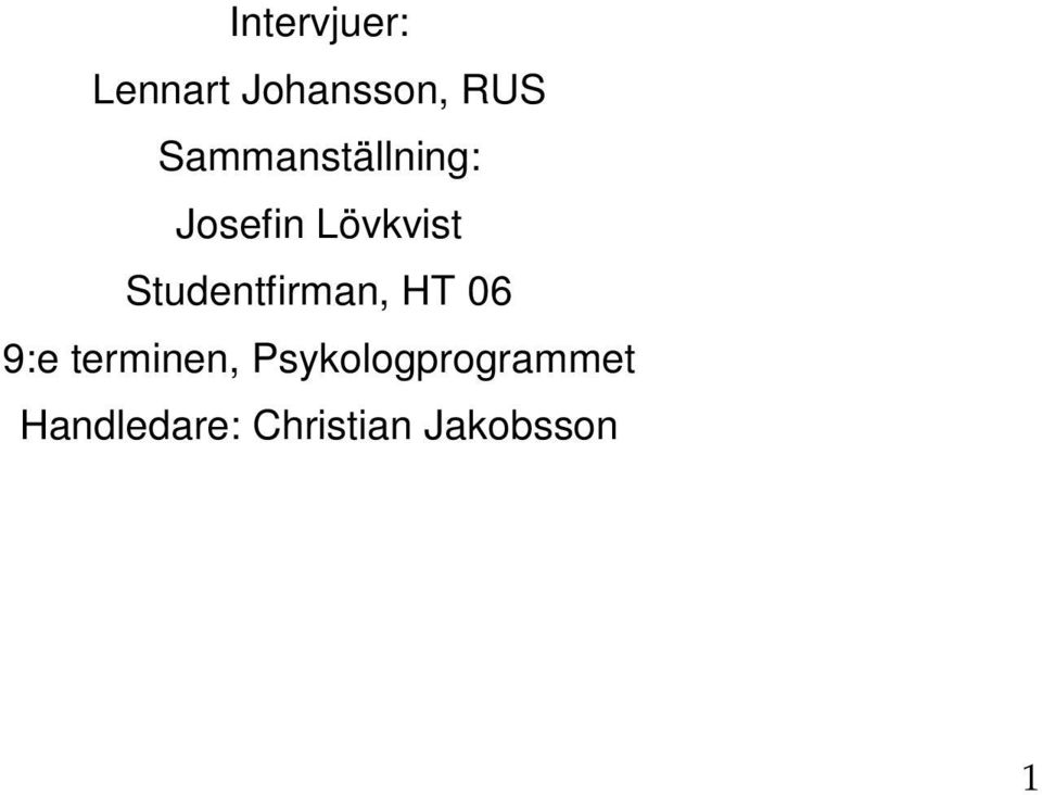 Studentfirman, HT 06 9:e terminen,