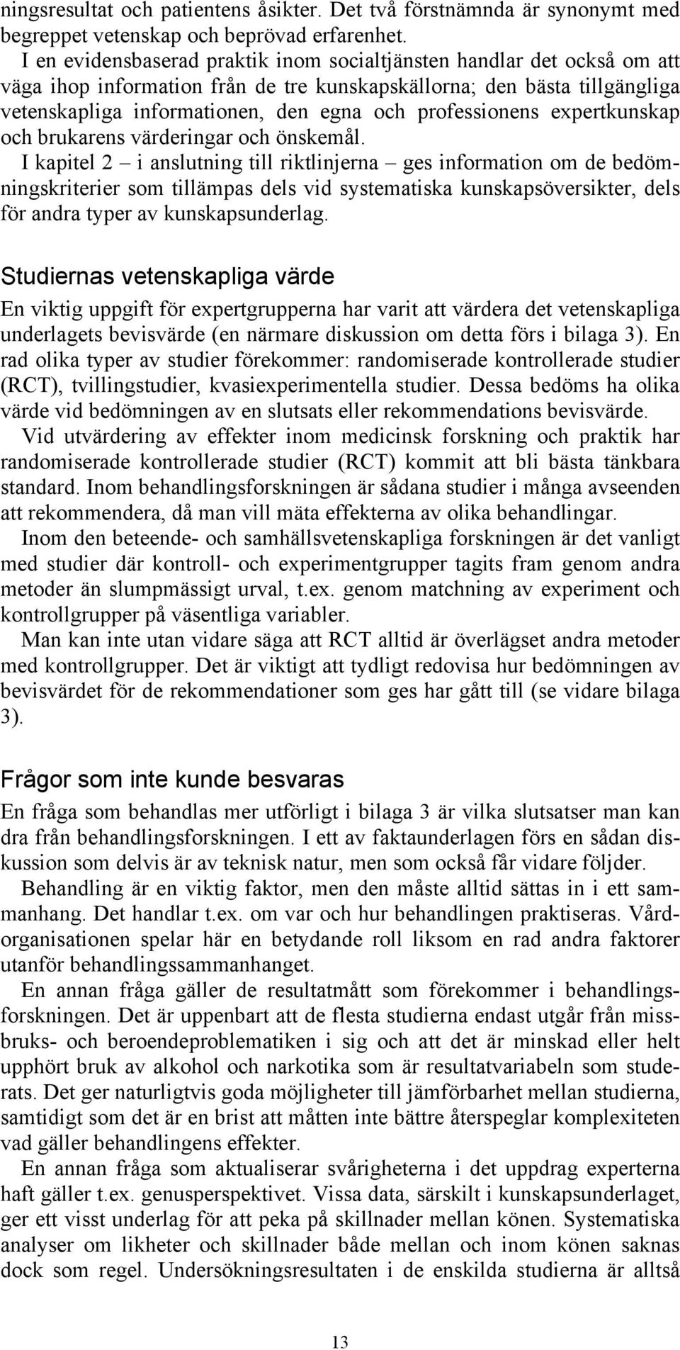 professionens expertkunskap och brukarens värderingar och önskemål.