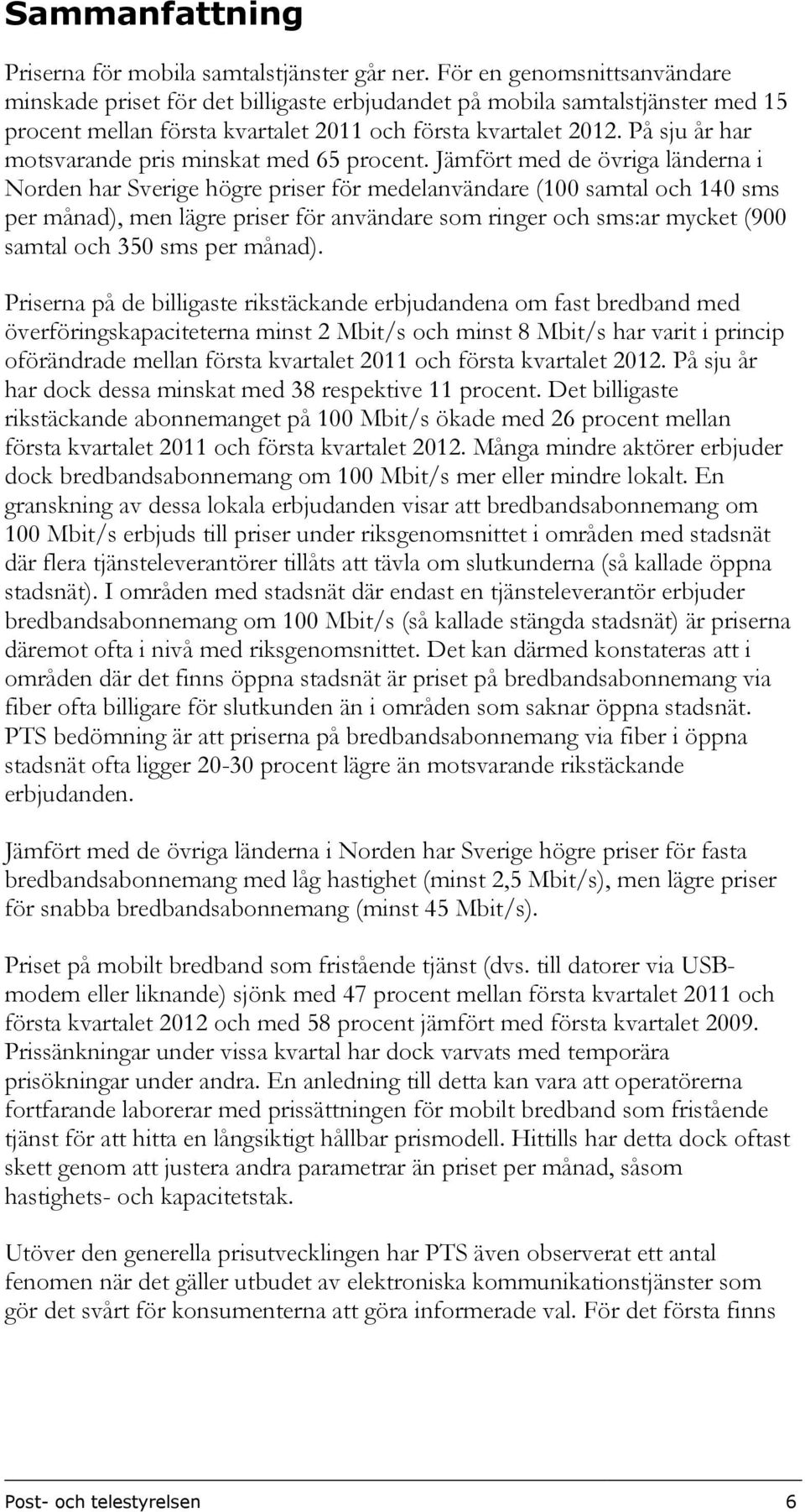 På sju år har motsvarande pris minskat med 65 procent.