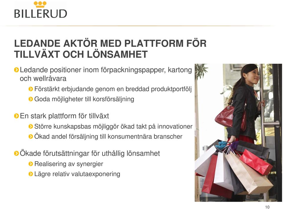plattform för tillväxt Större kunskapsbas möjliggör ökad takt på innovationer Ökad andel försäljning till