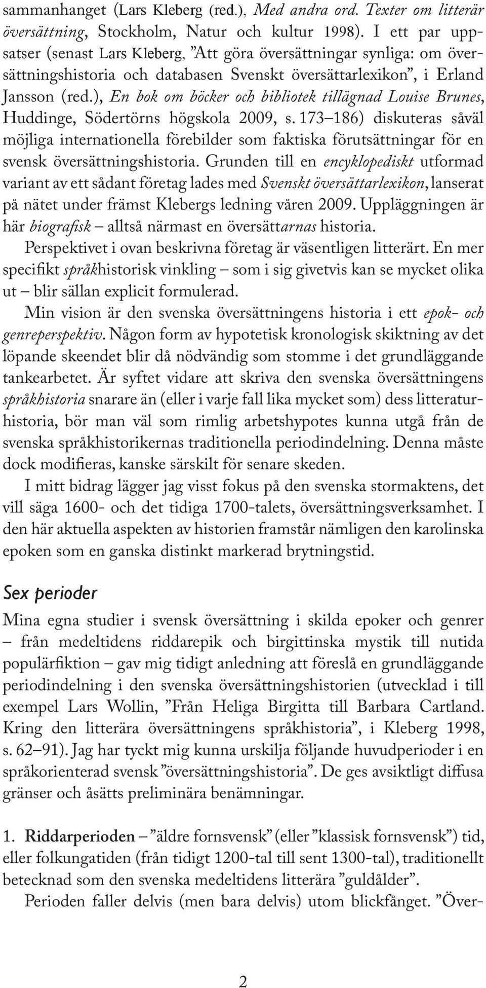 ), En bok om böcker och bibliotek tillägnad Louise Brunes, Huddinge, Södertörns högskola 2009, s.