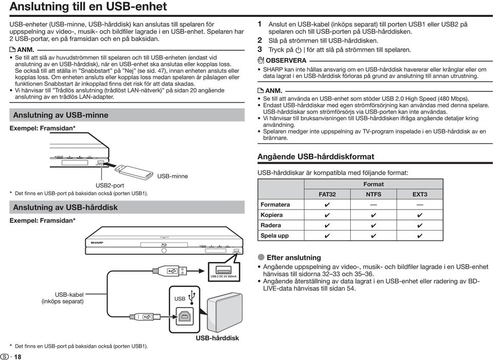 Se till att slå av huvudströmmen till spelaren och till USB-enheten (endast vid anslutning av en USB-hårddisk), när en USB-enhet ska anslutas eller kopplas loss.