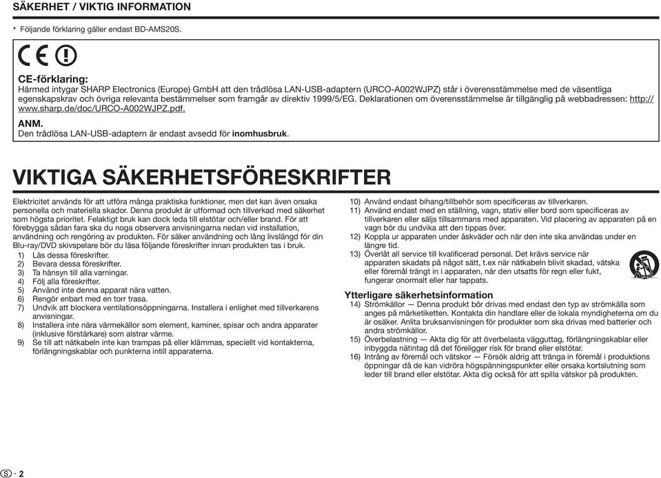 bestämmelser som framgår av direktiv 1999/5/EG. Deklarationen om överensstämmelse är tillgänglig på webbadressen: http:// www.sharp.de/doc/urco-a002wjpz.pdf.