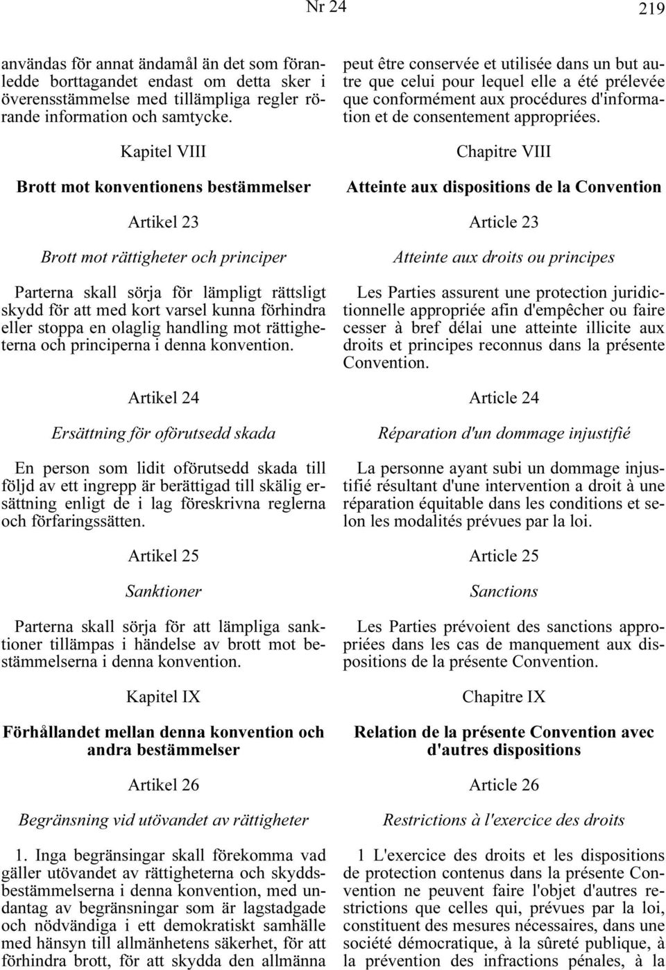 en olaglig handling mot rättigheterna och principerna i denna konvention.