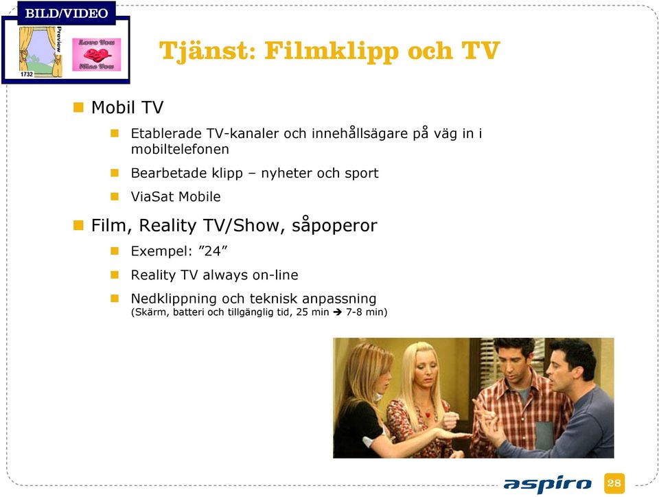 ViaSat Mobile Film, Reality TV/Show, såpoperor Exempel: 24 Reality TV always