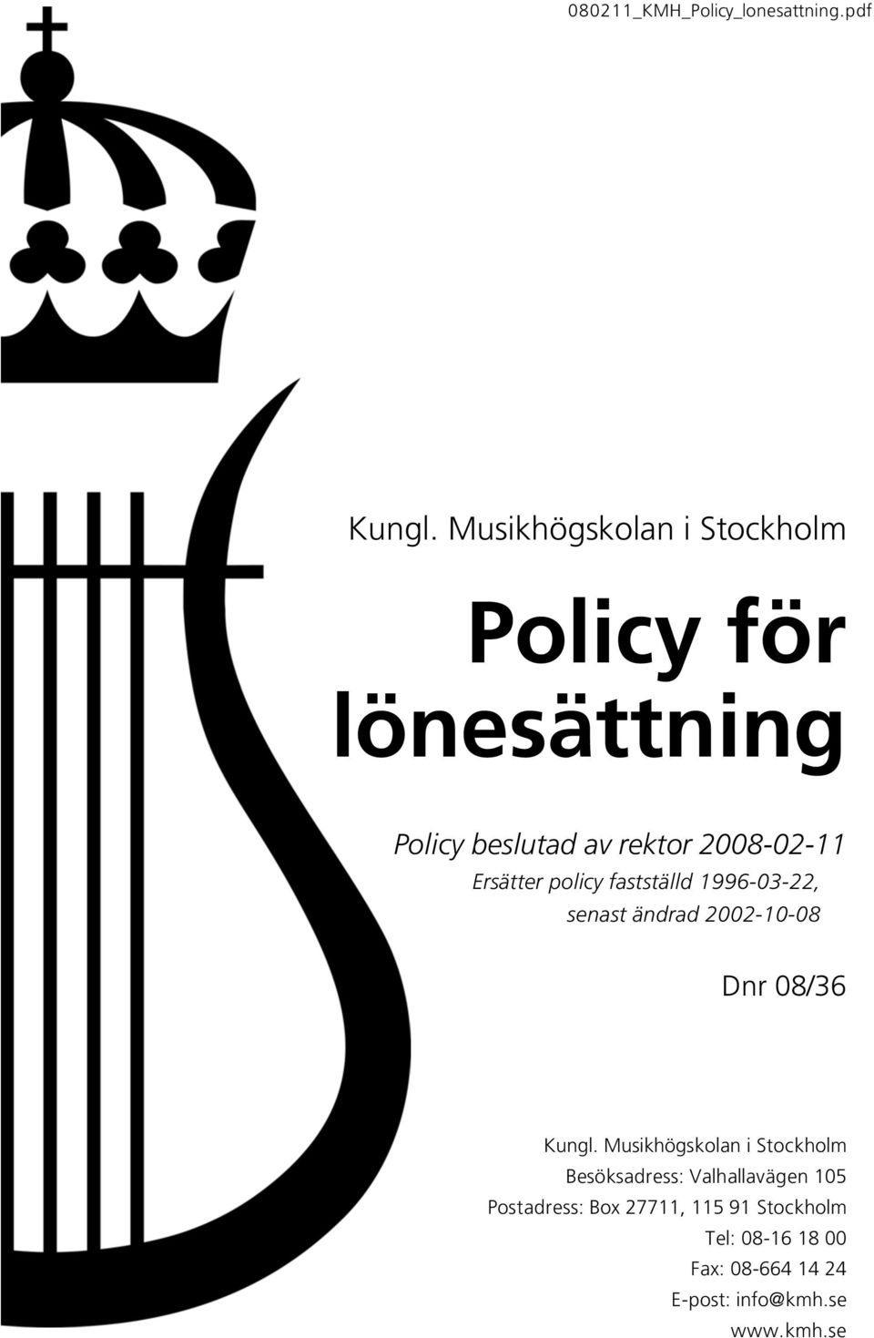 Ersätter policy fastställd 1996-03-22, senast ändrad 2002-10-08 Dnr 08/36 Kungl.