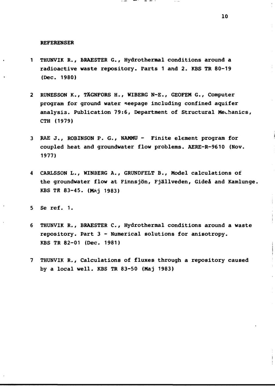 , NAMMU - Finite element program for coupled heat and groundwater flow problems. AERE-R-9610 (Nov. 1977) 4 CARLSSON L., WINBERG A., GRUNDFELT B.