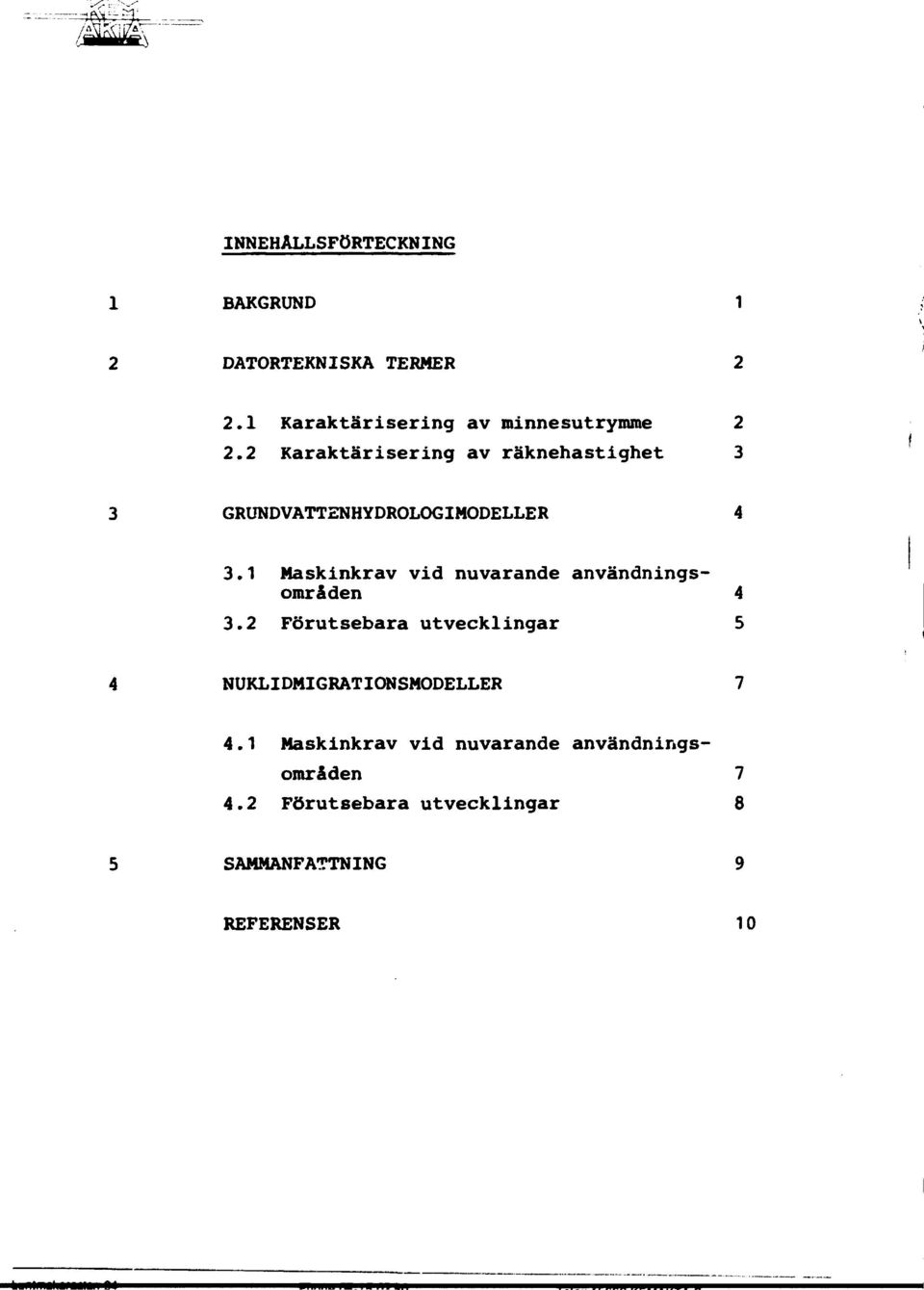 2 Karaktärisering av räknehastighet 3 3 GRUNDVATTENHYDROLOGIMODELLER 4 3.