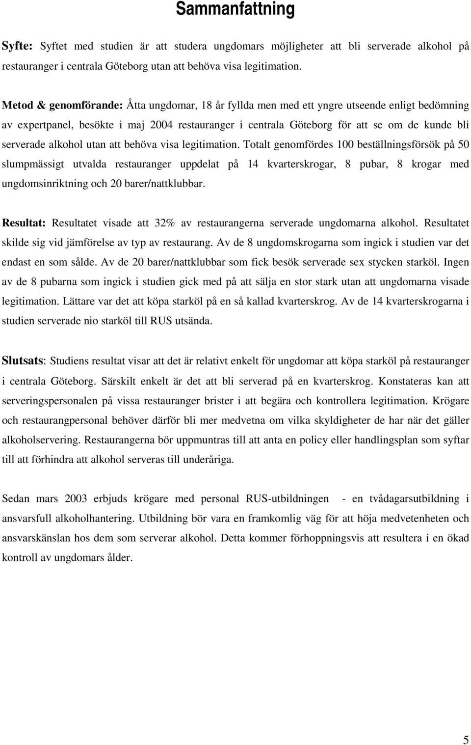 alkohol utan att behöva visa legitimation.