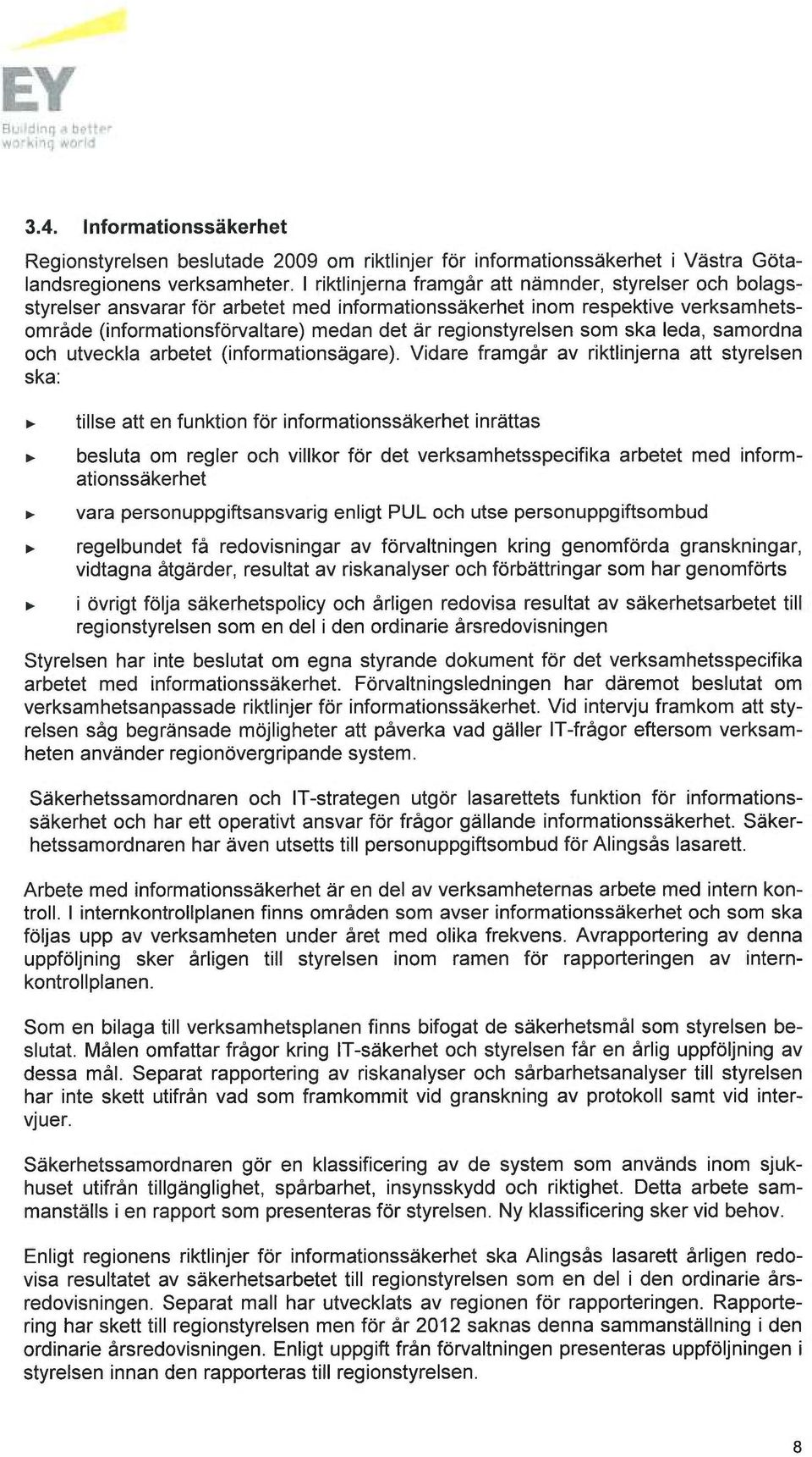 som ska leda, samordna och utveckla arbetet (informationsägare).