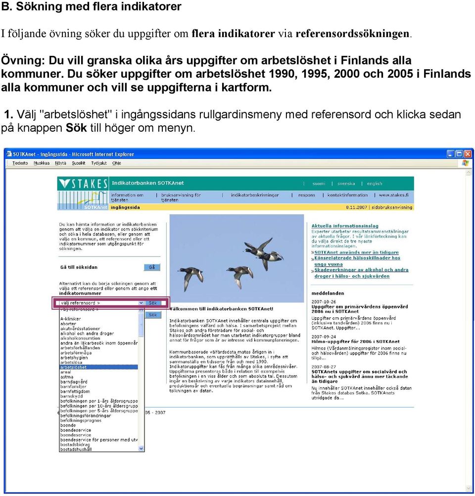 Du söker uppgifter om arbetslöshet 1990, 1995, 2000 och 2005 i Finlands alla kommuner och vill se uppgifterna i