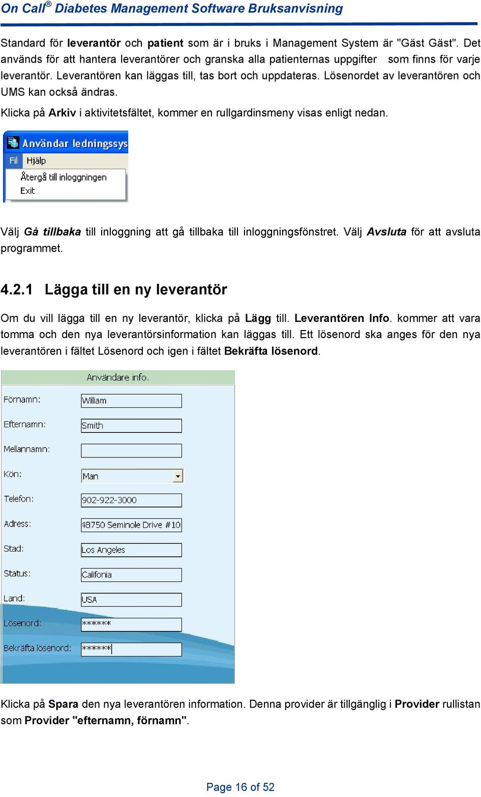 Välj Gå tillbaka till inloggning att gå tillbaka till inloggningsfönstret. Välj Avsluta för att avsluta programmet. 4.2.