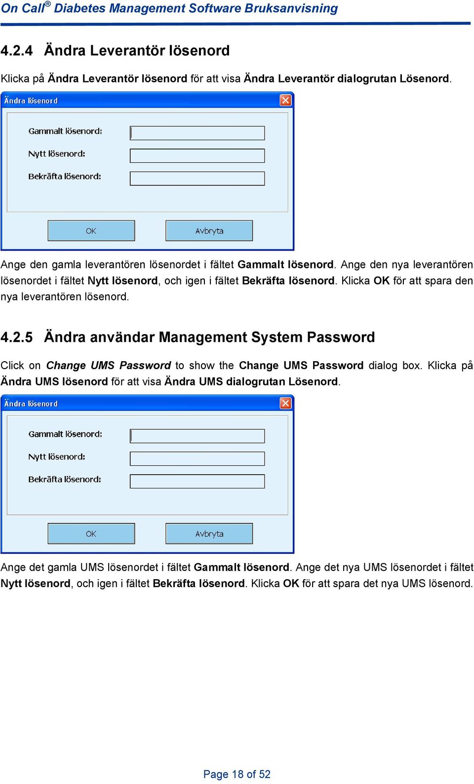 5 Ändra användar Management System Password Click on Change UMS Password to show the Change UMS Password dialog box.