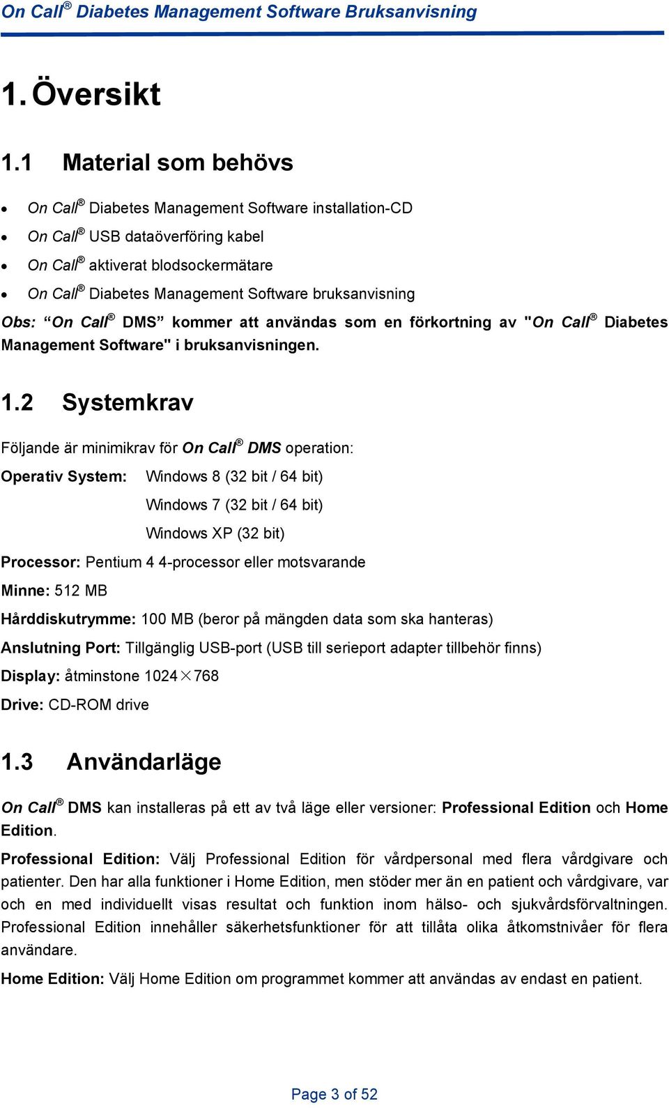 On Call DMS kommer att användas som en förkortning av "On Call Management Software" i bruksanvisningen. Diabetes 1.