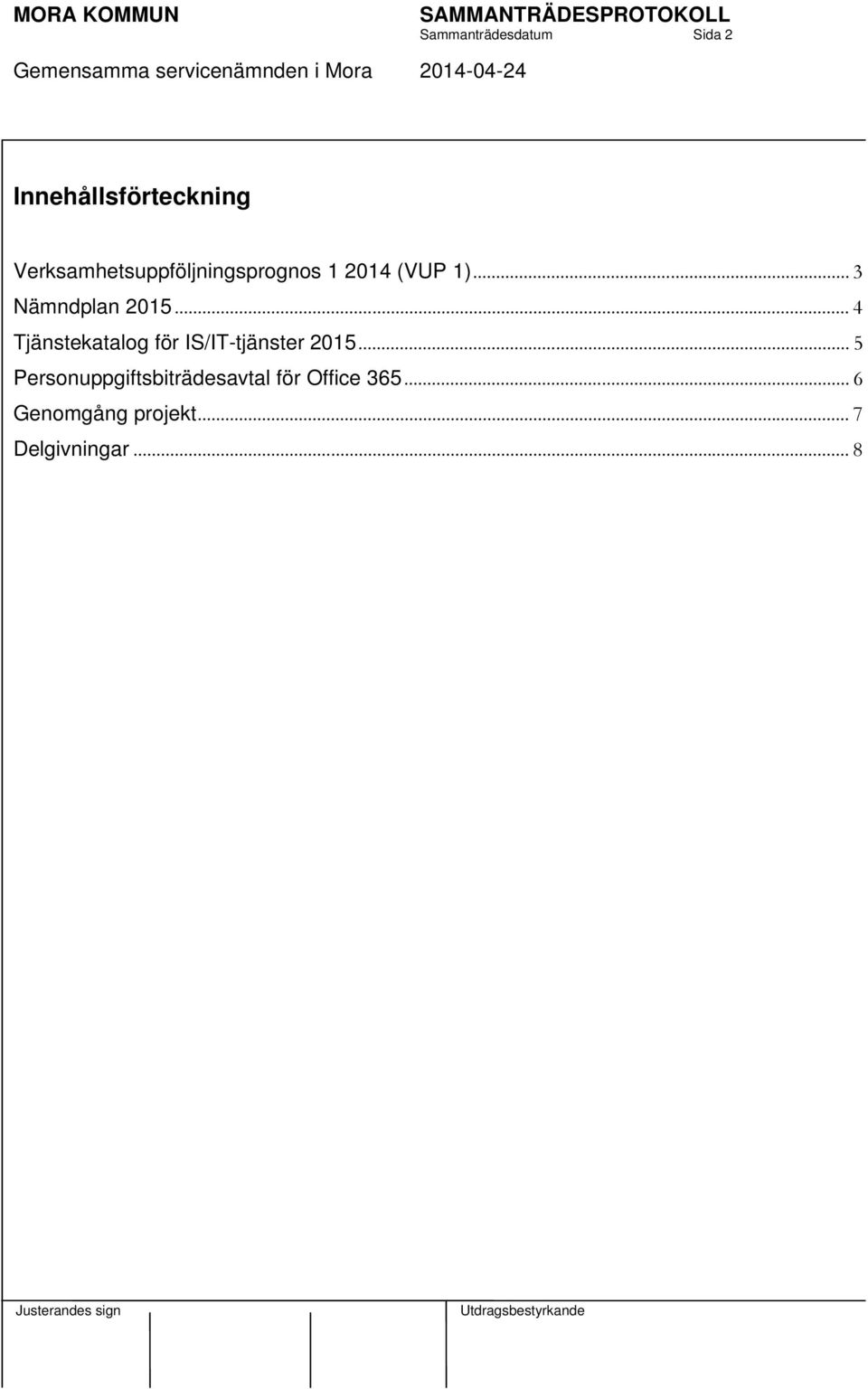 .. 3 Nämndplan 2015... 4 Tjänstekatalog för IS/IT-tjänster 2015.