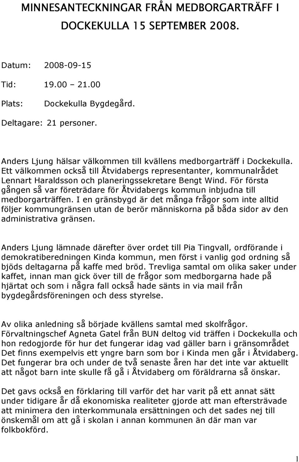 För första gången så var företrädare för Åtvidabergs kommun inbjudna till medborgarträffen.