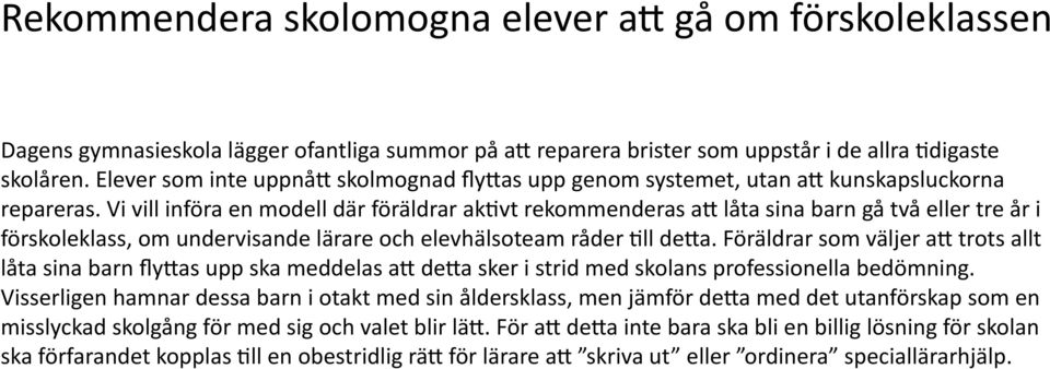 vt rekommenderas af låta sina barn gå två eller tre år i förskoleklass, om undervisande lärare och elevhälsoteam råder?ll defa.