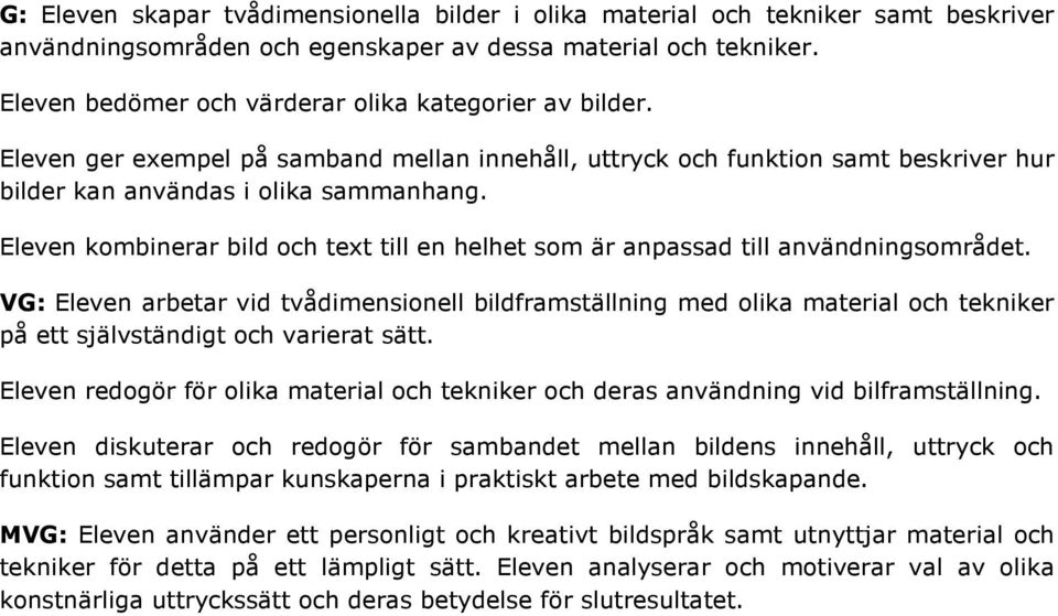 Eleven kombinerar bild och text till en helhet som är anpassad till användningsområdet.