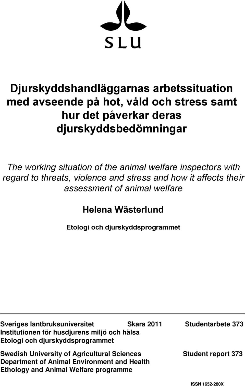 djurskyddsprogrammet Sveriges lantbruksuniversitet Skara 2011 Studentarbete 373 Institutionen för husdjurens miljö och hälsa Etologi och