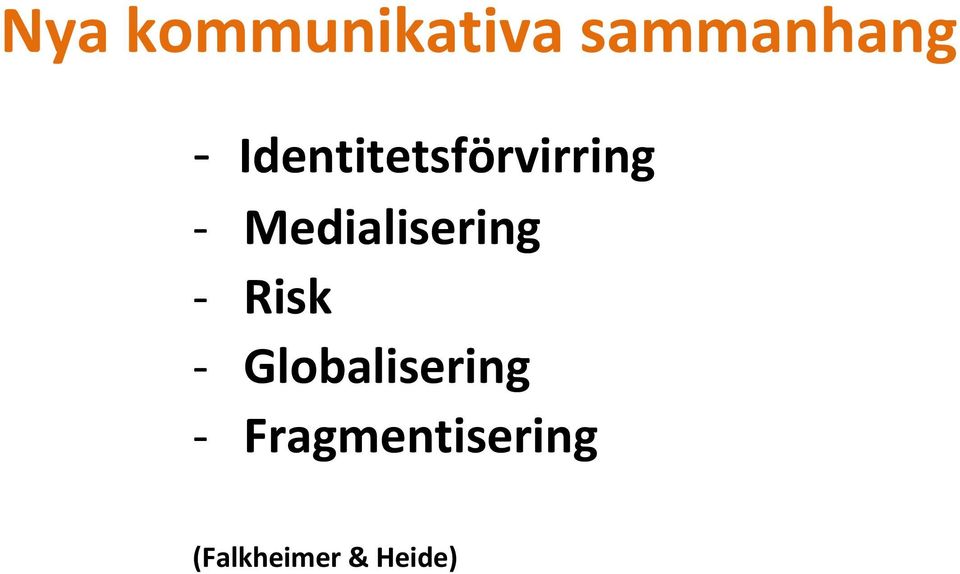 Medialisering Risk