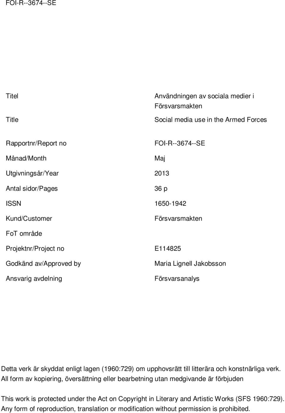 Detta verk är skyddat enligt lagen (1960:729) om upphovsrätt till litterära och konstnärliga verk.