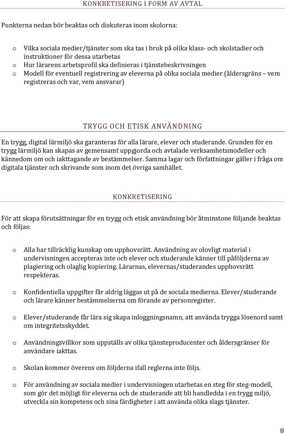 trygg, digital lärmiljö ska garanteras för alla lärare, elever ch studerande.